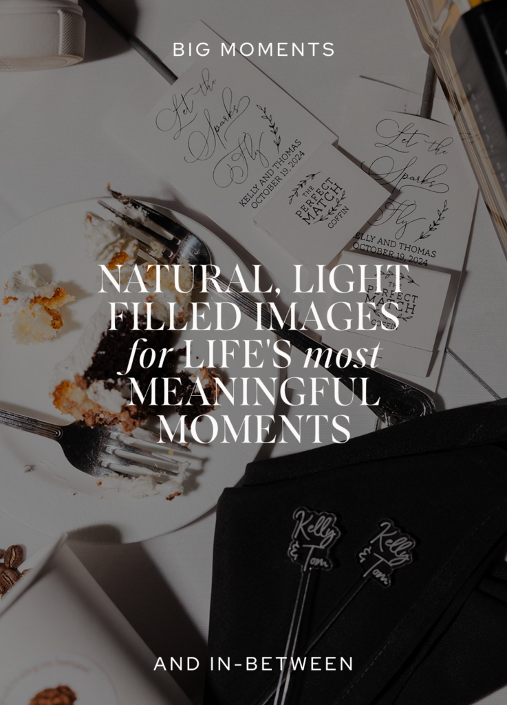 A close-up of a table with wedding invitations, a partially eaten dessert, a fork, and black napkins with Kelly & Thomas printed, overlaid with the text: Natural, light-filled images for lifes most meaningful moments.